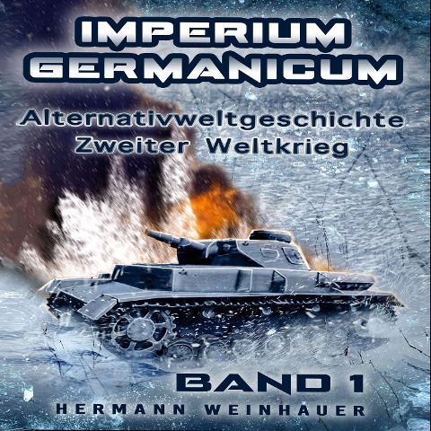 Imperium Germanicum ¿ Alternativweltgeschichte Zweiter Weltkrieg: Band 1 ¿ Schicksalsfrage Stalingrad (Imperium Germanicum - Der alternative 2. Weltkrieg) - Hermann Weinhauer