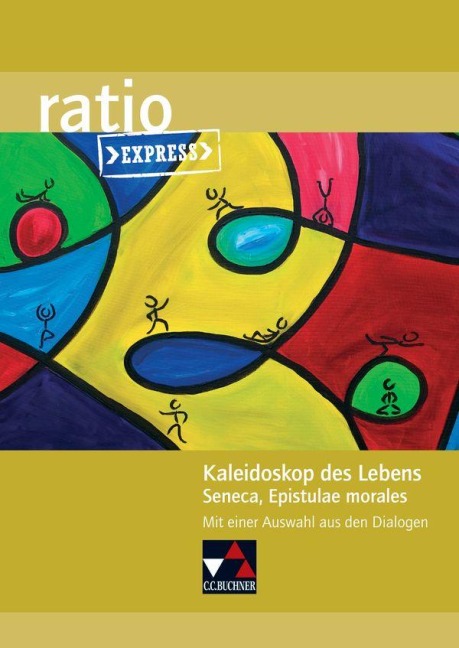 Kaleidoskop des Lebens. Seneca, Epistulae morales - Ursula Leiters