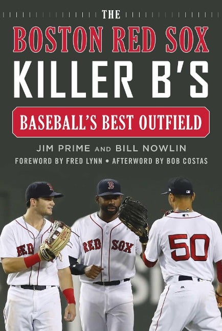 The Boston Red Sox Killer B's - Jim Prime, Bill Nowlin