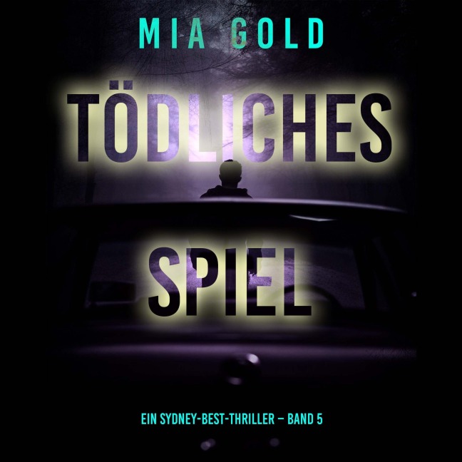 Tödliches Spiel (Ein Sydney-Best-Thriller ¿ Band 5) - Mia Gold