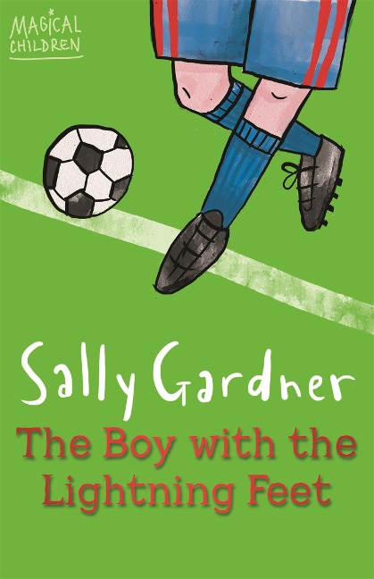 Magical Children: The Boy with the Lightning Feet - Sally Gardner