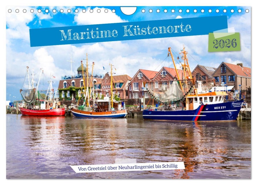 Maritime Küstenorte - von Greetsiel, über Neuharlingersiel bis Schillig (Wandkalender 2026 DIN A4 quer), CALVENDO Monatskalender - Andrea Dreegmeyer