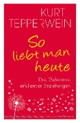 Cover-Bild zum Titel 'So liebt man heute' von 'Kurt Tepperwein'