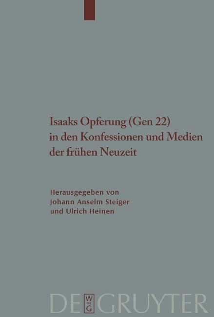 Isaaks Opferung (Gen 22) in den Konfessionen und Medien der Frühen Neuzeit - 