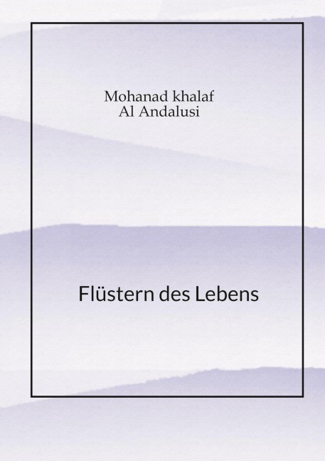 Flüstern des Lebens - Mohanad Khalaf