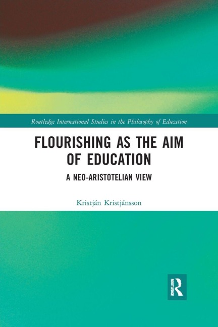 Flourishing as the Aim of Education - Kristján Kristjánsson