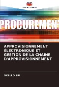 Cover-Bild zum Titel 'APPROVISIONNEMENT ÉLECTRONIQUE ET GESTION DE LA CHAÎNE D'APPROVISIONNEMENT' von 'Okello Eri'