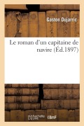 Cover-Bild zum Titel 'Le Roman d'Un Capitaine de Navire' von 'Gaston Dujarric'
