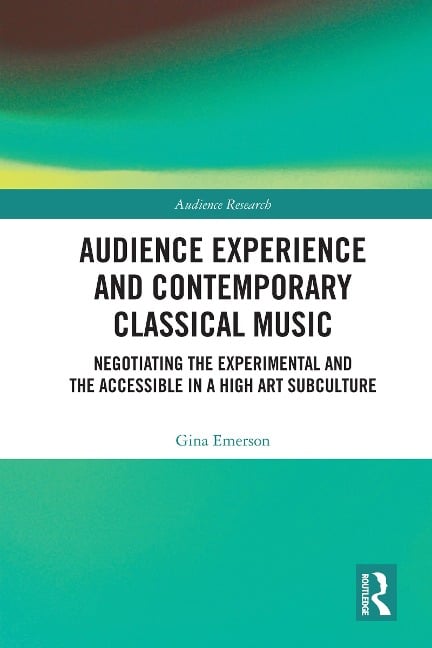 Audience Experience and Contemporary Classical Music - Gina Emerson