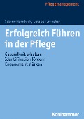 Erfolgreich Führen in der Pflege - Sabine Remdisch, Lutz Schumacher