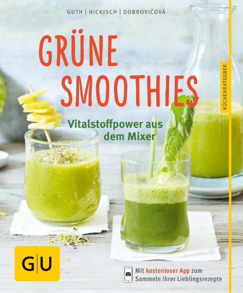 Grüne Smoothies - noch mehr leckere Smoothies! - Christian Guth, Burkhard Hickisch, Martina Dobrovicova
