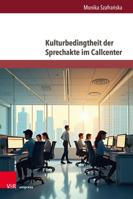 Kulturbedingtheit der Sprechakte im Callcenter - Monika Szafranska