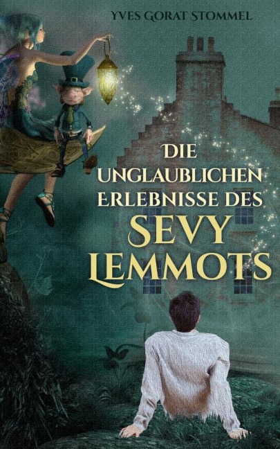 Die unglaublichen Erlebnisse des Sevy Lemmots - Yves Gorat Stommel