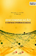 Cover-Bild zum Titel 'Educomunicação e outras epistemologias' von 'Dayana K Melo da Silva, Claudia Lago'