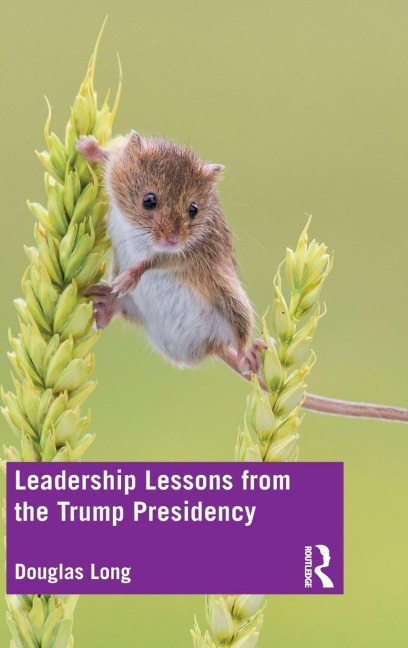 Leadership Lessons from the Trump Presidency - Douglas G. Long
