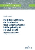 Die Rechte und Pflichten der Parteien eines Cloud-Computing-Vertrags bei Mangelhaftigkeit der Cloud-Dienste - Petzinka Isabella Petzinka