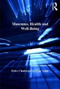 Cover-Bild zum Titel 'Museums, Health and Well-Being' von 'Helen Chatterjee, Guy Noble'