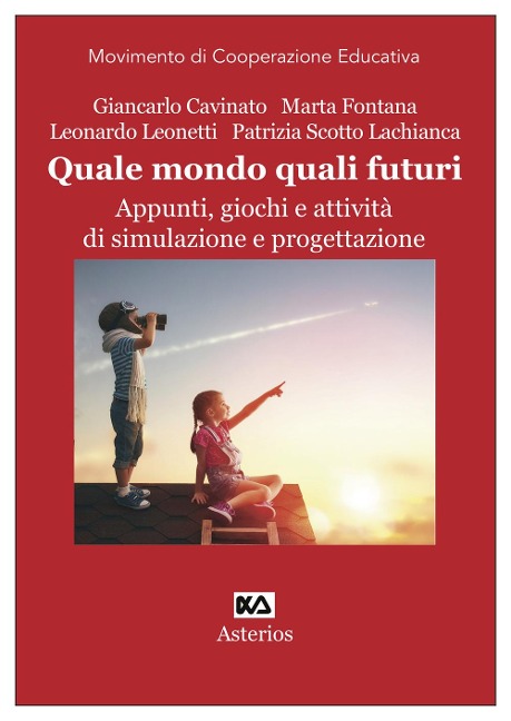 Quale mondo quali futuri. Appunti, giochi e attività di simulazione e progettazione - 