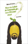 Cover-Bild zum Titel 'Wenn das Leben dir Limonade gibt, mach Zitronen draus!' von 'Micha-El Goehre'