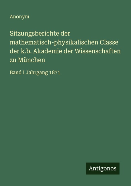 Sitzungsberichte der mathematisch-physikalischen Classe der k.b. Akademie der Wissenschaften zu München - Anonym