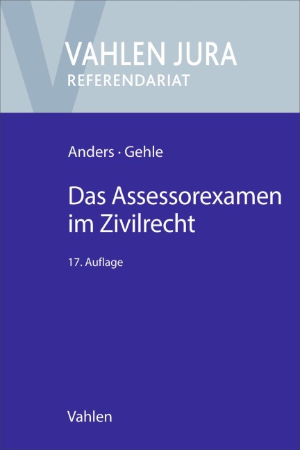 Das Assessorexamen im Zivilrecht - Monika Anders, Burkhard Gehle