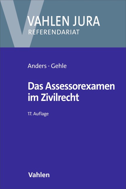 Das Assessorexamen im Zivilrecht - Monika Anders, Burkhard Gehle