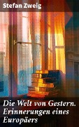 Cover-Bild zum Titel 'Die Welt von Gestern. Erinnerungen eines Europäers' von 'Stefan Zweig'