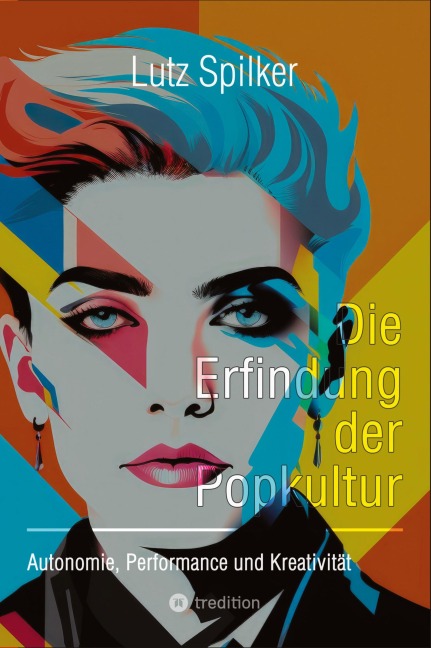 Die Erfindung der Popkultur - Lutz Spilker