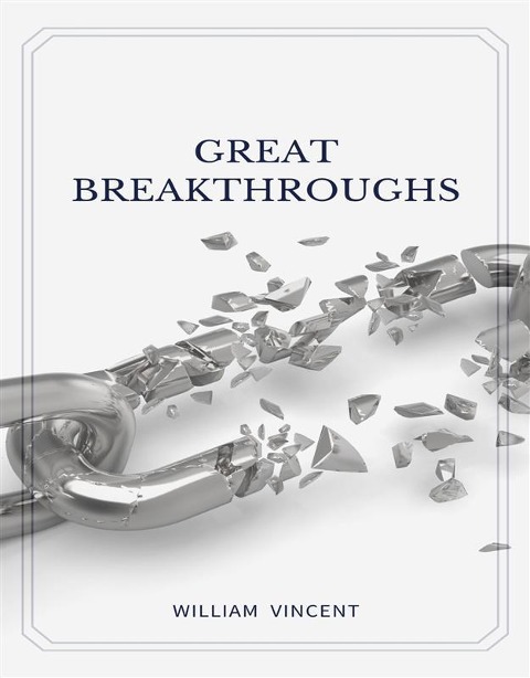 Great Breakthroughs - William Vincent