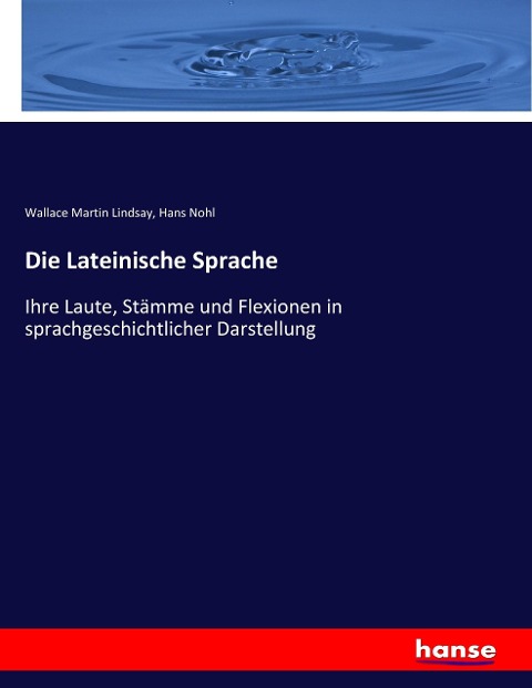 Die Lateinische Sprache - Wallace Martin Lindsay, Hans Nohl
