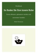 Cover-Bild zum Titel 'Workbook: So finden Sie Ihre innere Ruhe' von 'Heike Thormann'