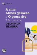 Cover-Bild zum Titel 'A sina, Almas gêmeas e O proscrito: três contos de Delminda Silveira' von 'Delminda Silveira'