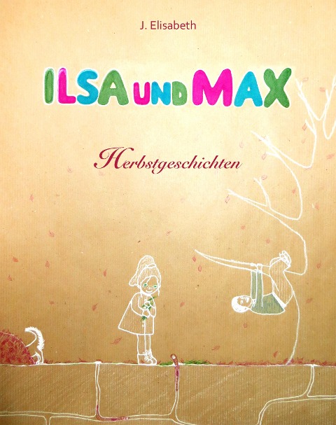 Ilsa und Max - Herbstgeschichten - J. Elisabeth