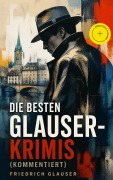 Cover-Bild zum Titel 'Die Besten Glauser-Krimis (Kommentiert)' von 'Friedrich Glauser'