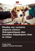 Cover-Bild zum Titel 'Études sur certains aspects clinico-thérapeutiques des troubles hépatiques chez le chien' von 'Pooja Dixit, Jagdish Prasad Varshney'