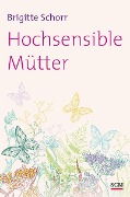 Cover-Bild zum Titel 'Hochsensible Mütter' von 'Brigitte Schorr'