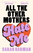 Cover-Bild zum Titel 'All The Other Mothers Hate Me' von 'Sarah Harman'