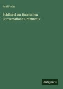 Schlüssel zur Russischen Conversations-Grammatik - Paul Fuchs