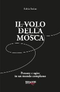 Cover-Bild zum Titel 'Il volo della mosca. Pensare e agire in un mondo complesso' von 'Fulvio Forino'