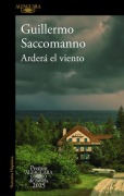 Cover-Bild zum Titel 'Arderá El Viento (Premio Alfaguara 2025) / The Wind Will Blaze' von 'Guillermo Saccomanno'