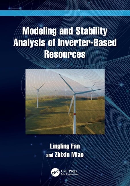 Modeling and Stability Analysis of Inverter-Based Resources - Lingling Fan, Zhixin Miao