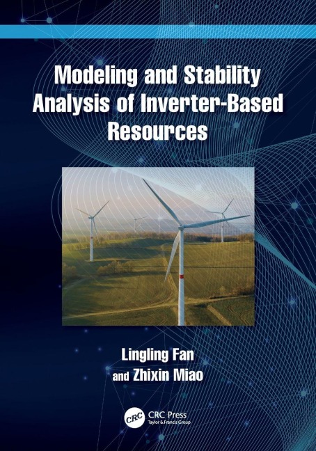 Modeling and Stability Analysis of Inverter-Based Resources - Lingling Fan, Zhixin Miao
