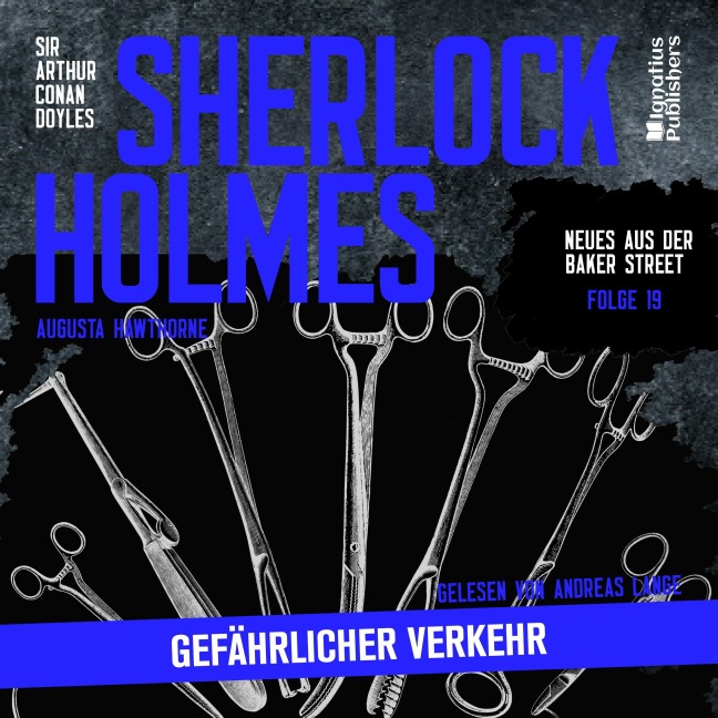Sherlock Holmes: Gefährlicher Verkehr (Neues aus der Baker Street, Folge 19) - Arthur Conan Doyle, Augusta Hawthorne