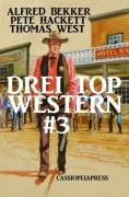 Drei Top Western #3 - Alfred Bekker, Pete Hackett, Thomas West