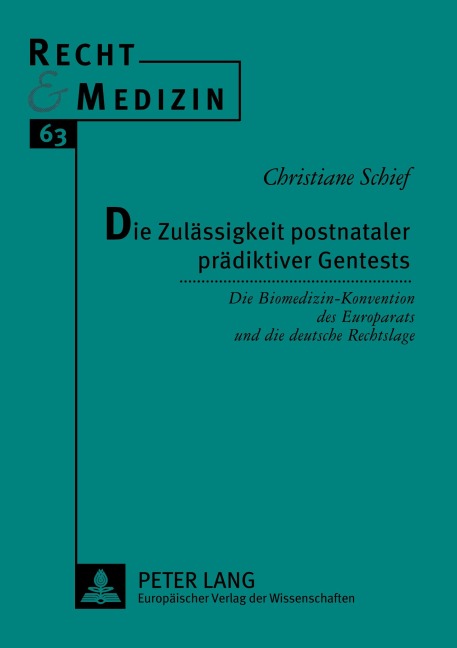 Die Zulässigkeit postnataler prädiktiver Gentests - Christiane Schief