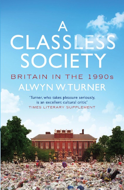 A Classless Society - Alwyn W. Turner