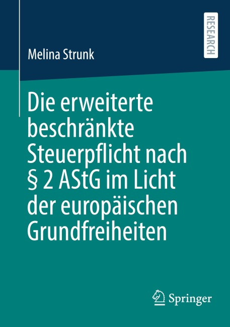 Die erweiterte beschränkte Steuerpflicht nach § 2 AStG im Licht der europäischen Grundfreiheiten - Melina Strunk