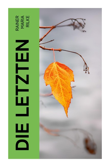 Die Letzten - Rainer Maria Rilke