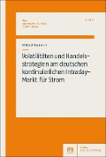 Cover-Bild zum Titel 'Volatilitäten und Handelsstrategien am deutschen kontinuierlichen Intraday-Markt für Strom' von 'Michael Naumann'