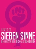 Cover-Bild zum Titel 'Sieben Sinne. Der Roman aus der Frauenbewegung' von 'Bente Clod'
